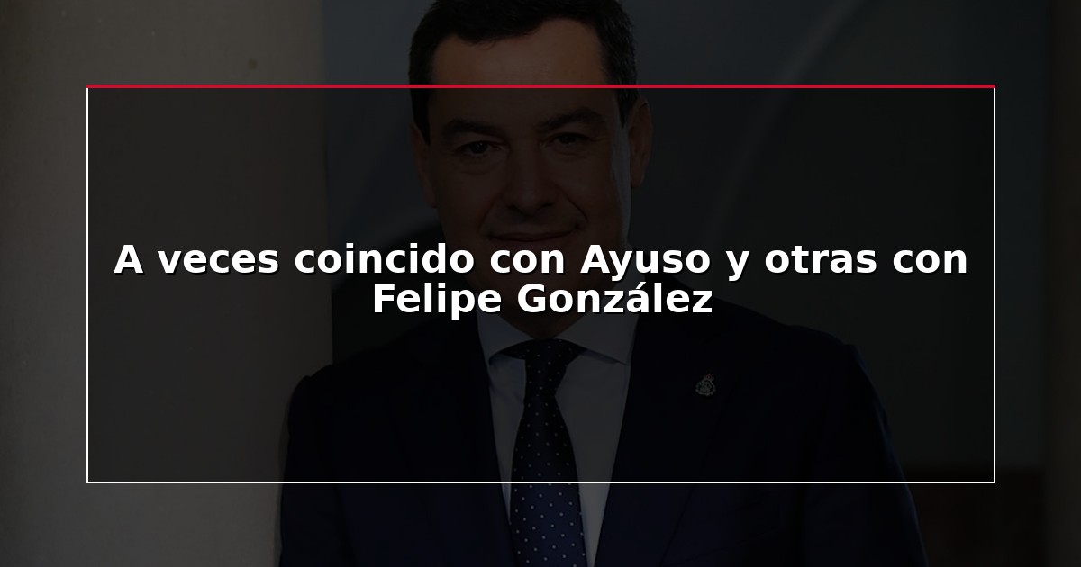 A veces coincido con Ayuso y otras con Felipe González