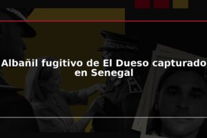 Albañil fugitivo de El Dueso capturado en Senegal