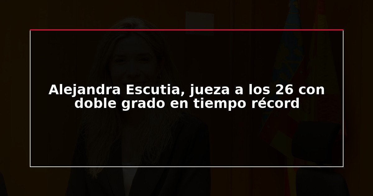 Alejandra Escutia, jueza a los 26 con doble grado en tiempo récord