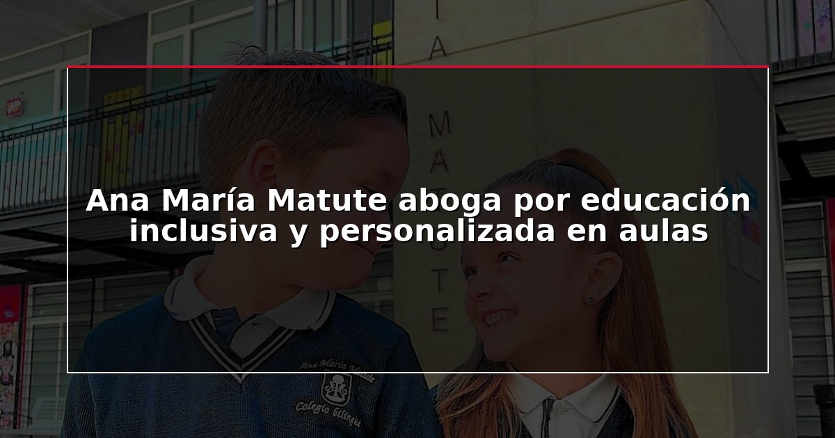 Ana María Matute aboga por educación inclusiva y personalizada en aulas