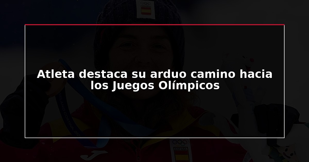 Atleta destaca su arduo camino hacia los Juegos Olímpicos