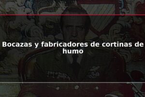 Bocazas y fabricadores de cortinas de humo