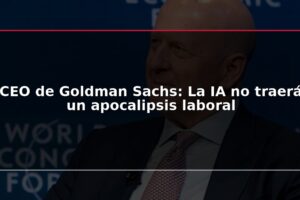 CEO de Goldman Sachs: La IA no traerá un apocalipsis laboral
