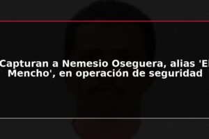Capturan a Nemesio Oseguera, alias 'El Mencho', en operación de seguridad