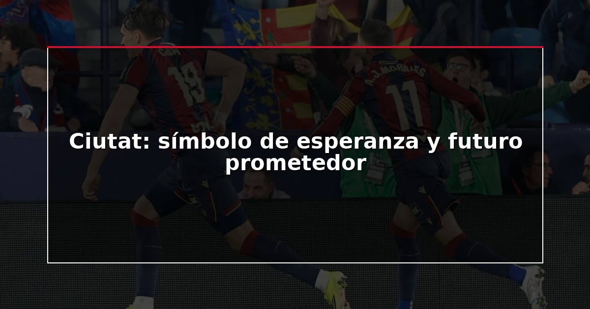 Ciutat: símbolo de esperanza y futuro prometedor