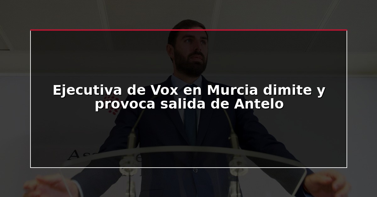 Ejecutiva de Vox en Murcia dimite y provoca salida de Antelo