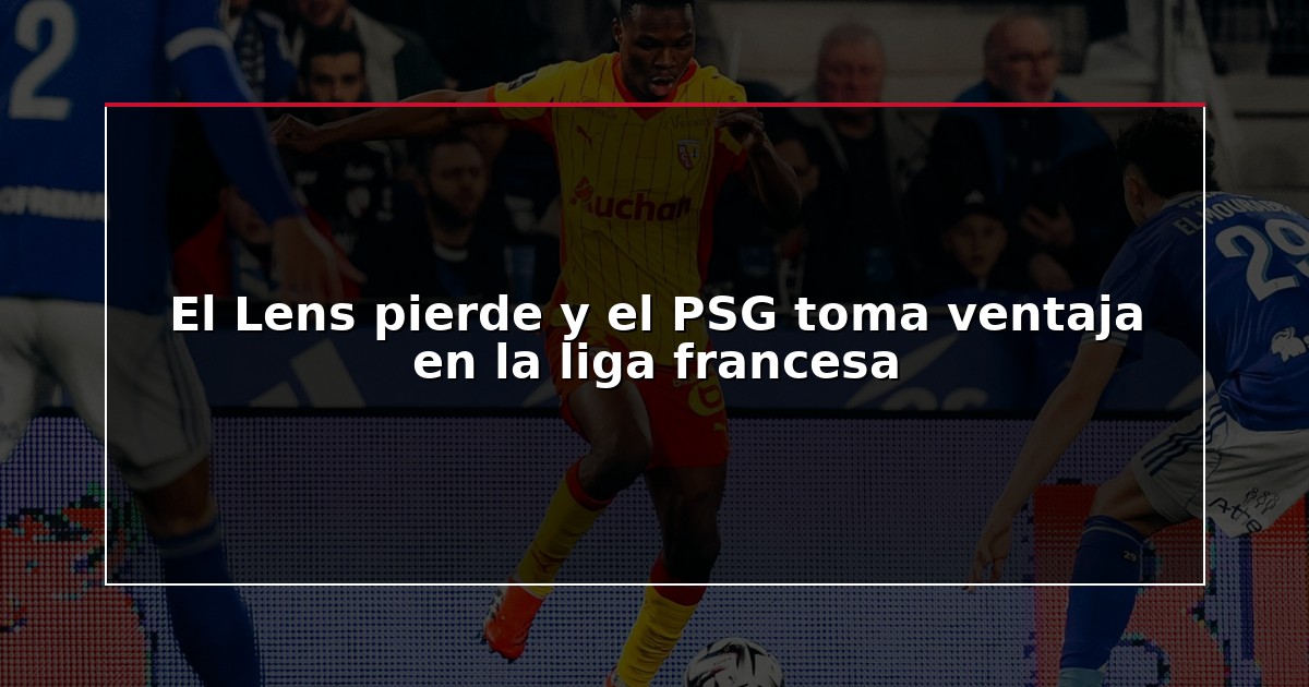 El Lens pierde y el PSG toma ventaja en la liga francesa