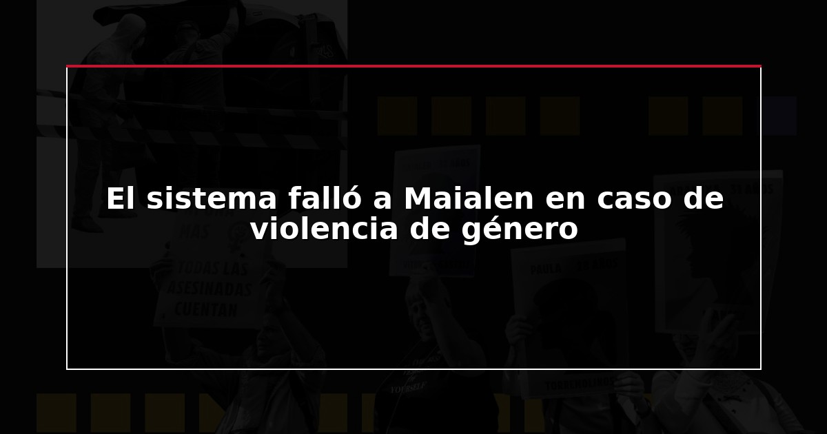 El sistema falló a Maialen en caso de violencia de género