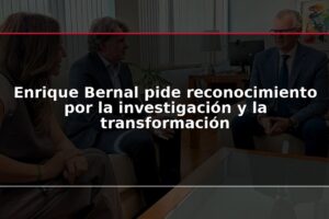 Enrique Bernal pide reconocimiento por la investigación y la transformación