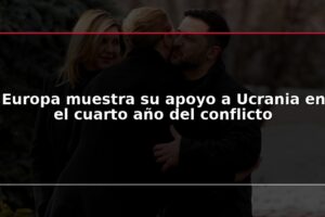 Europa muestra su apoyo a Ucrania en el cuarto año del conflicto