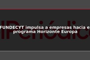 FUNDECYT impulsa a empresas hacia el programa Horizonte Europa