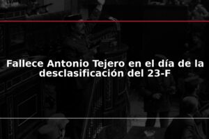 Fallece Antonio Tejero en el día de la desclasificación del 23-F