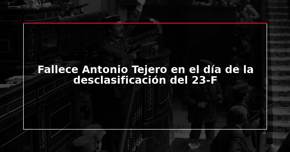 Fallece Antonio Tejero en el día de la desclasificación del 23-F