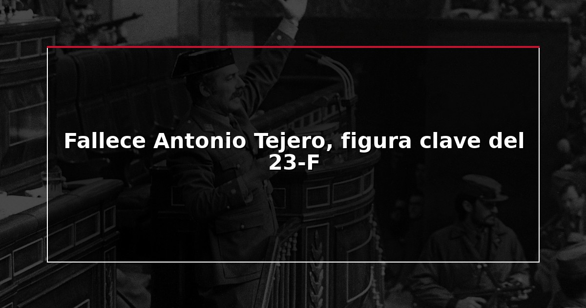 Fallece Antonio Tejero, figura clave del 23-F