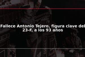 Fallece Antonio Tejero, figura clave del 23-F, a los 93 años