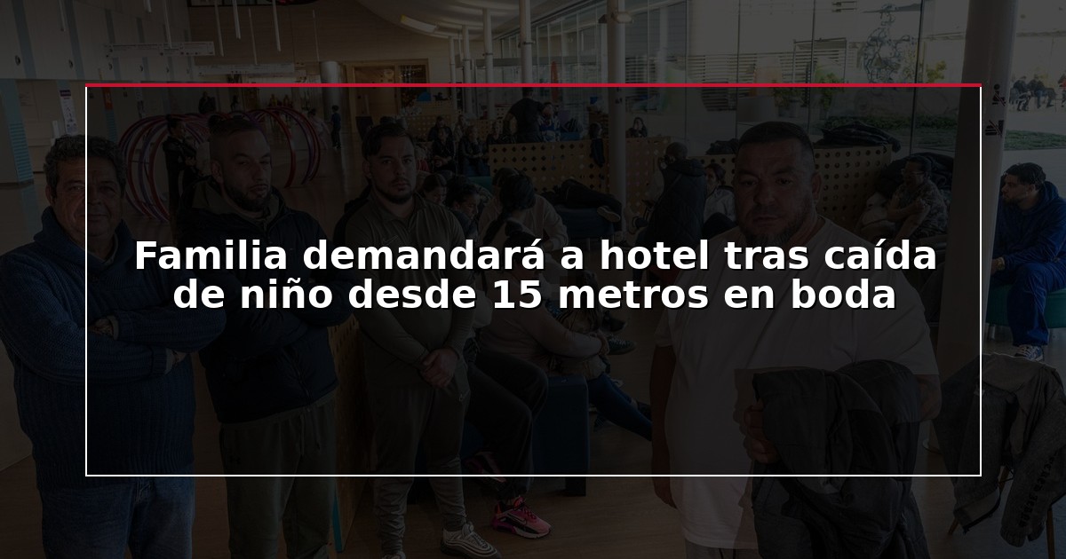 Familia demandará a hotel tras caída de niño desde 15 metros en boda