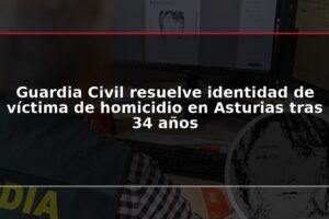 Guardia Civil resuelve identidad de víctima de homicidio en Asturias tras 34 años