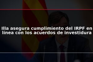 Illa asegura cumplimiento del IRPF en línea con los acuerdos de investidura