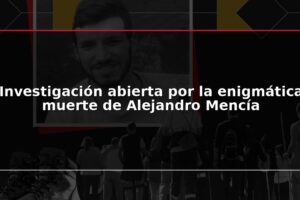 Investigación abierta por la enigmática muerte de Alejandro Mencía