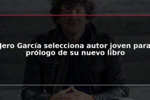 Jero García selecciona autor joven para prólogo de su nuevo libro