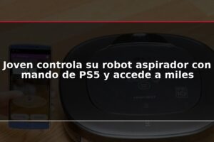 Joven controla su robot aspirador con mando de PS5 y accede a miles
