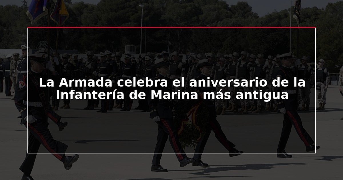La Armada celebra el aniversario de la Infantería de Marina más antigua