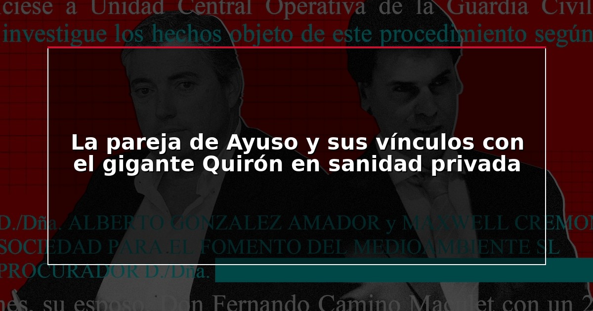 La pareja de Ayuso y sus vínculos con el gigante Quirón en sanidad privada