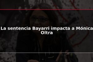 La sentencia Bayarri impacta a Mónica Oltra