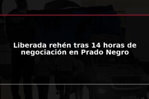 Liberada rehén tras 14 horas de negociación en Prado Negro