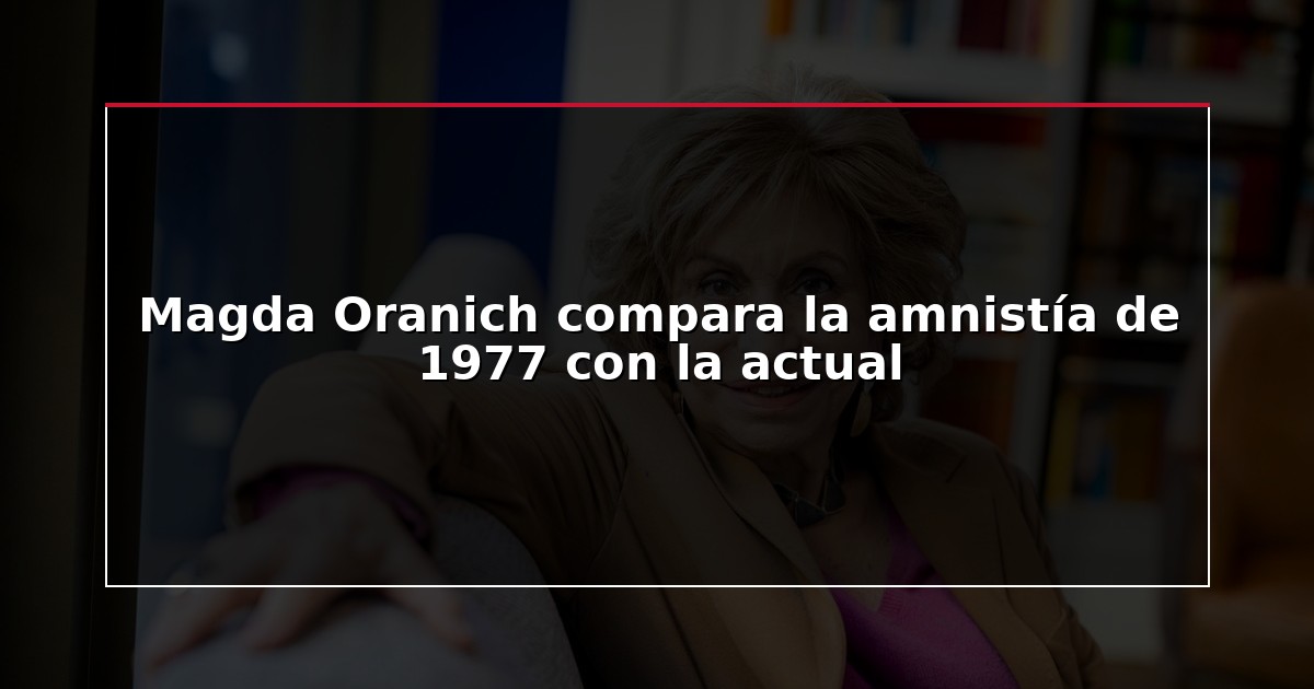 Magda Oranich compara la amnistía de 1977 con la actual