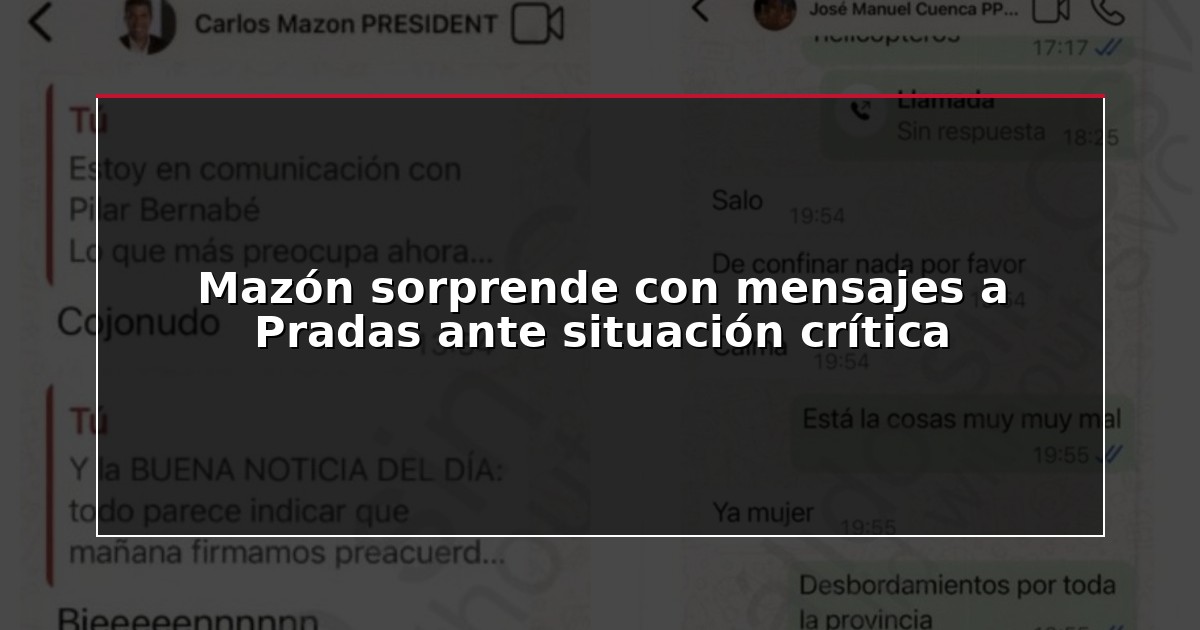 Mazón sorprende con mensajes a Pradas ante situación crítica
