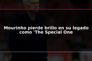 Mourinho pierde brillo en su legado como 'The Special One