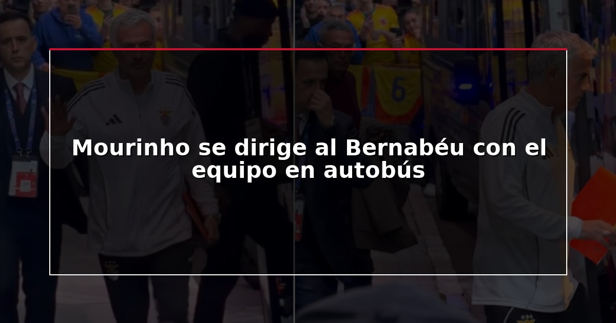 Mourinho se dirige al Bernabéu con el equipo en autobús