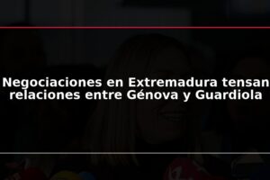 Negociaciones en Extremadura tensan relaciones entre Génova y Guardiola