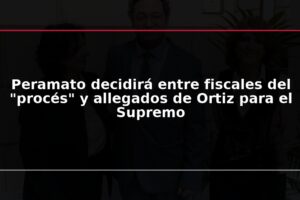 Peramato decidirá entre fiscales del "procés" y allegados de Ortiz para el Supremo