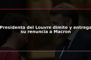 Presidenta del Louvre dimite y entrega su renuncia a Macron