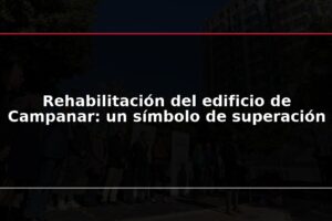 Rehabilitación del edificio de Campanar: un símbolo de superación