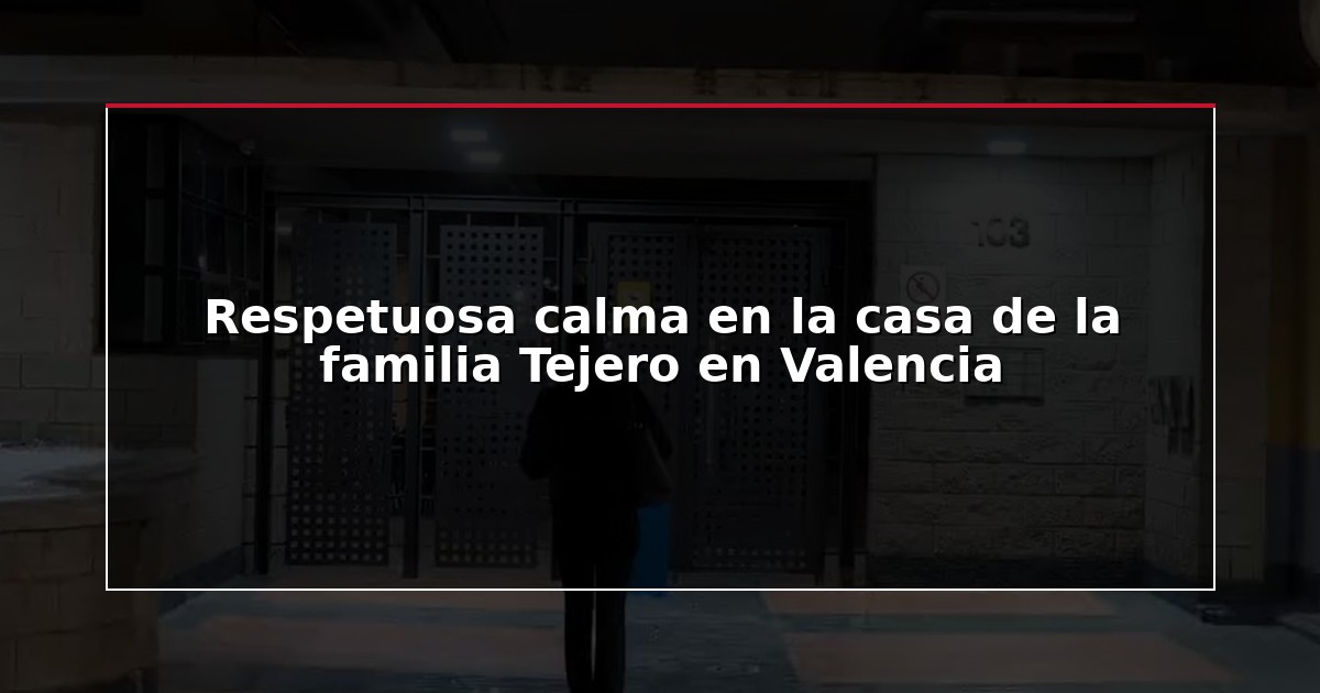 Respetuosa calma en la casa de la familia Tejero en Valencia