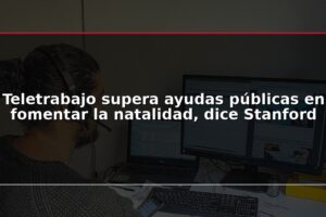Teletrabajo supera ayudas públicas en fomentar la natalidad, dice Stanford
