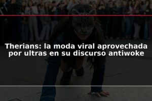 Therians: la moda viral aprovechada por ultras en su discurso antiwoke