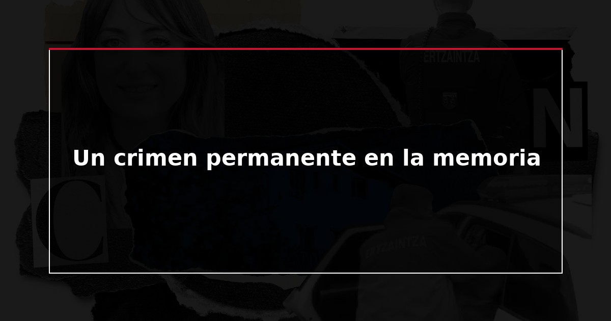Un crimen permanente en la memoria