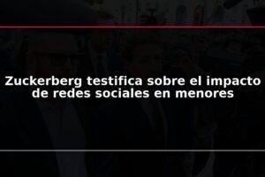 Zuckerberg testifica sobre el impacto de redes sociales en menores