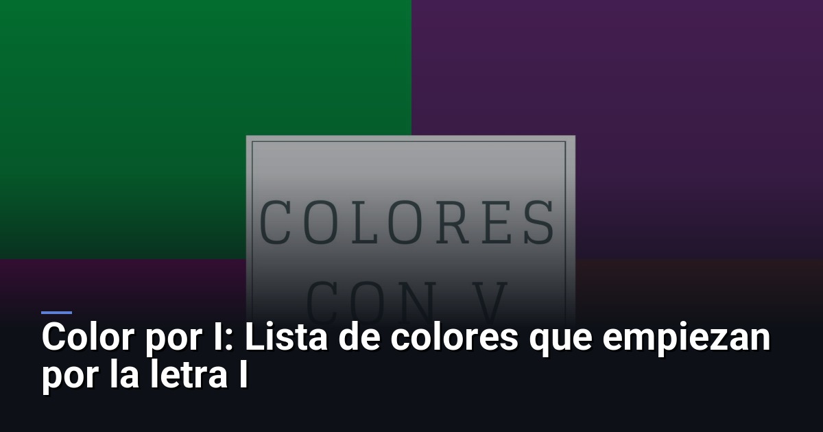 Color por I: Lista de colores que empiezan por la letra I