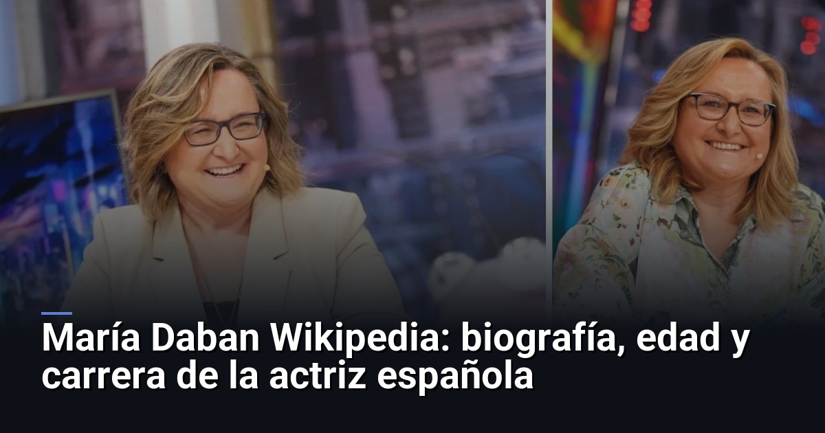 María Daban Wikipedia: biografía, edad y carrera de la actriz española