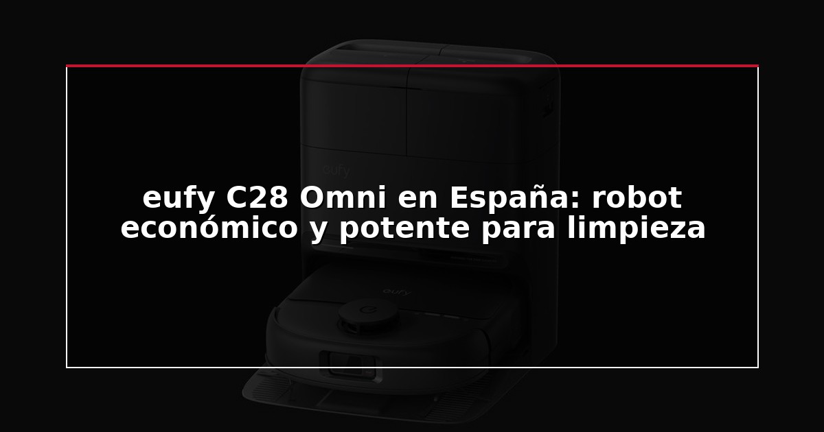 eufy C28 Omni en España: robot económico y potente para limpieza