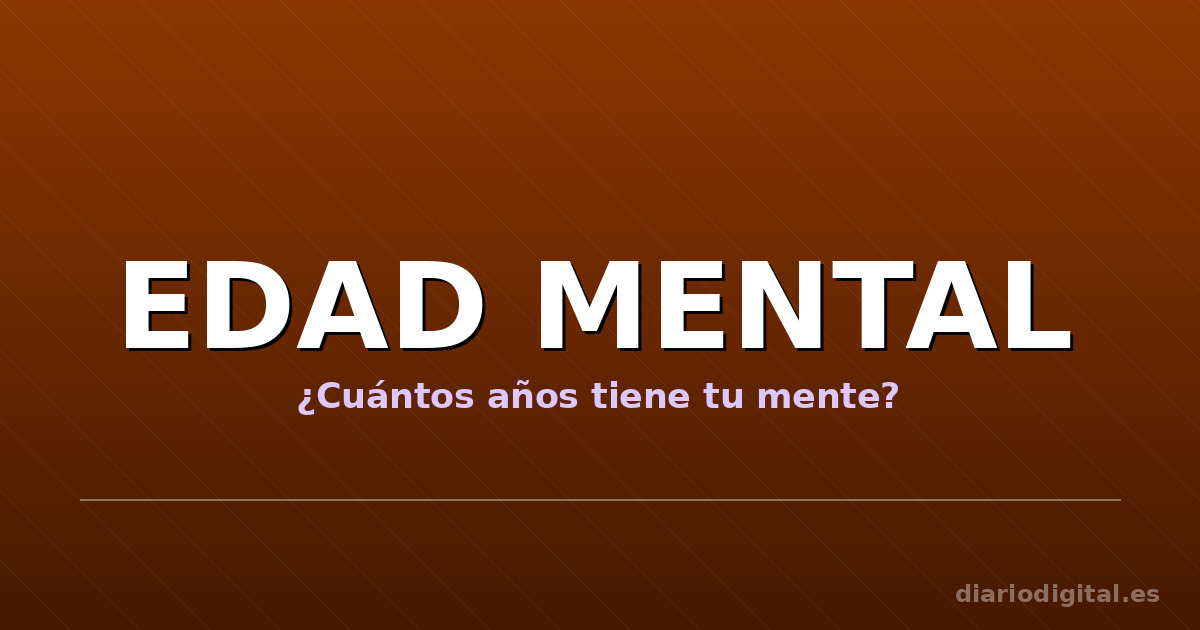 Test de Edad Mental: ¿Cuántos Años Tiene Tu Mente?