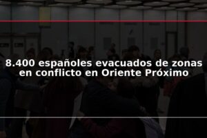 8.400 españoles evacuados de zonas en conflicto en Oriente Próximo