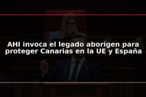 AHI invoca el legado aborigen para proteger Canarias en la UE y España