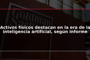 Activos físicos destacan en la era de la inteligencia artificial, según informe