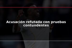 Acusación refutada con pruebas contundentes